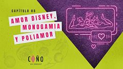 Coño, un podcast - Capítulo 5: Amor Disney, monogamia y poliamor