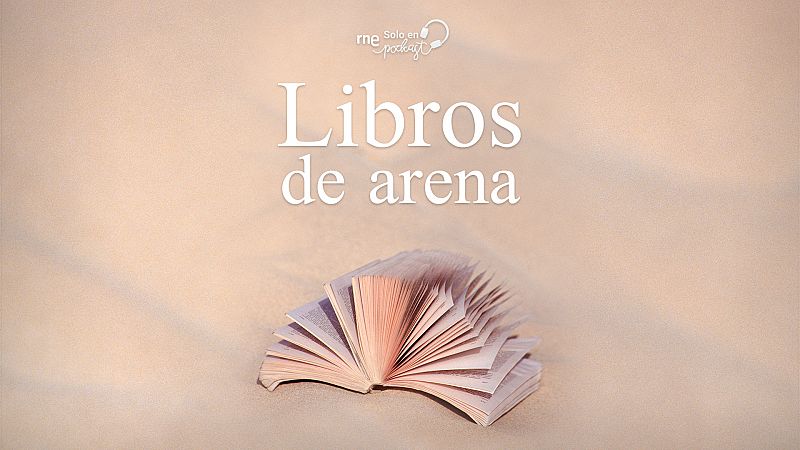 Las cuñas de RNE - 'Libros de arena': los puentes a otros mundos de RNE Solo en Podcast - Escuchar ahora