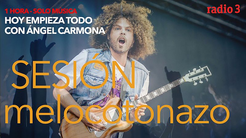 Hoy empieza todo con Ángel Carmona - "#SesiónMelocotonazo": Tina Turner, Wolfmother, Billie Eilish... - 26/11/20 - escuchar ahora