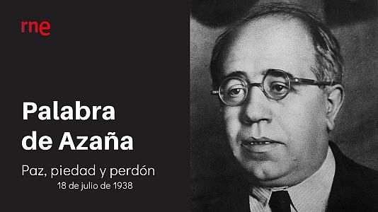 Palabra de Azaña - Palabra de Azaña - Discurso final - Escuchar ahora
