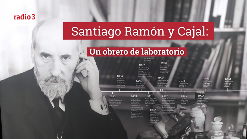 Raportajes - Ramón y Cajal: el obrero de laboratorio - Escuchar ahora 