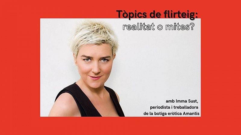 Feminismes a Ràdio 4 - Tòpics sobre el flirteig amb Imma Sust