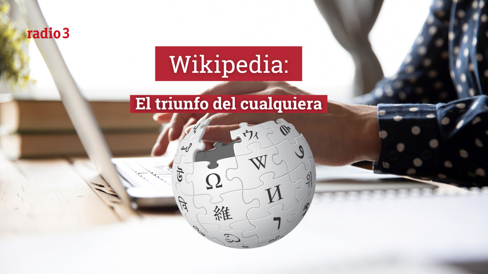  Raportajes - Wikipedia: el triunfo del cualquiera - Escuchar ahora