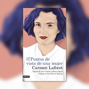 El ojo crítico - El ojo crítico - Los 'puntos de vista' de Carmen Laforet - 01/03/21 - escuchar ahora