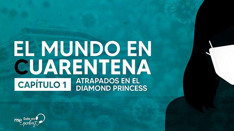  El mundo en cuarentena - Capítulo 1: Atrapados en el Diamond Princess - Escuchar ahora
