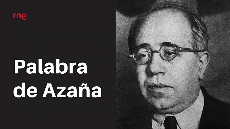 Las cuñas de RNE - RNE conmemora el 80º aniversario de la muerte de Manuel Azaña - Escuchar ahora