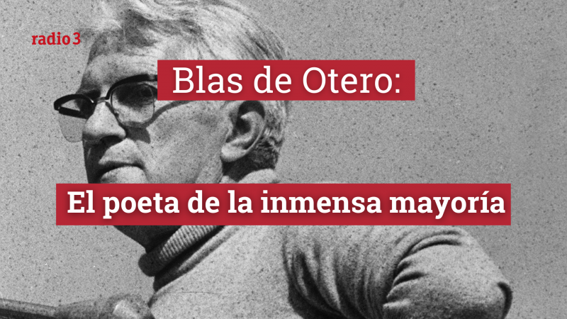 Raportajes - Blas de Otero: el poeta de la inmensa mayoría - Escuchar ahora
