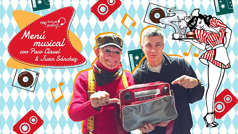 Las cuñas de RNE - El 'Menú musical' de Paco Clavel y Juan Sánchez - Escuchar ahora