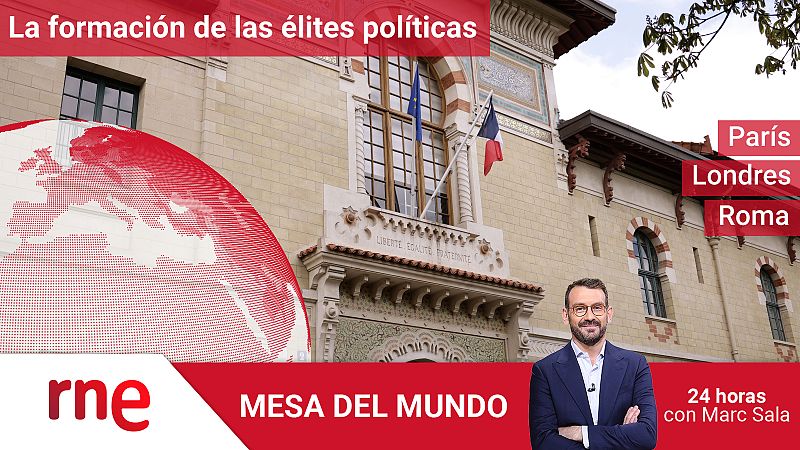 24 horas - Mesa del Mundo: la educación de élites en Europa - Escuchar ahora 