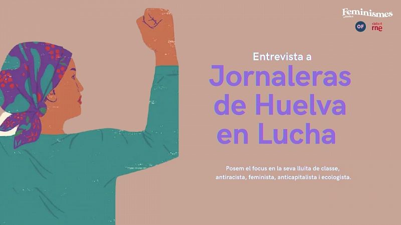 Feminismes a Ràdio 4 - Jornaleras de Huelva en Lucha