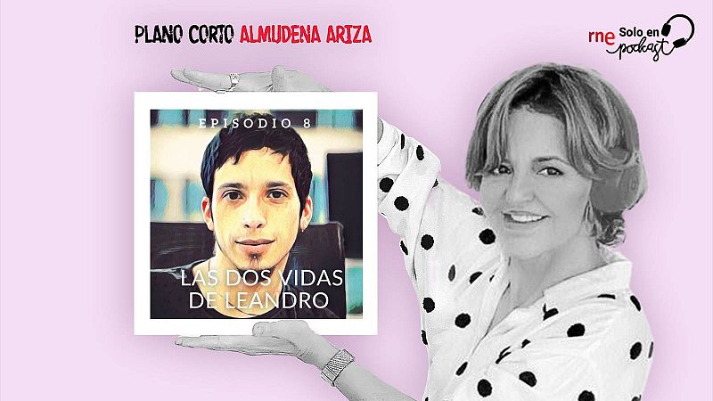 Plano Corto - Las dos vidas de Leandro - Escuchar ahora