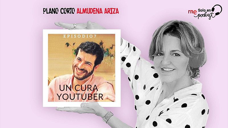 Plano Corto - Un cura "youtuber" - Escuchar ahora