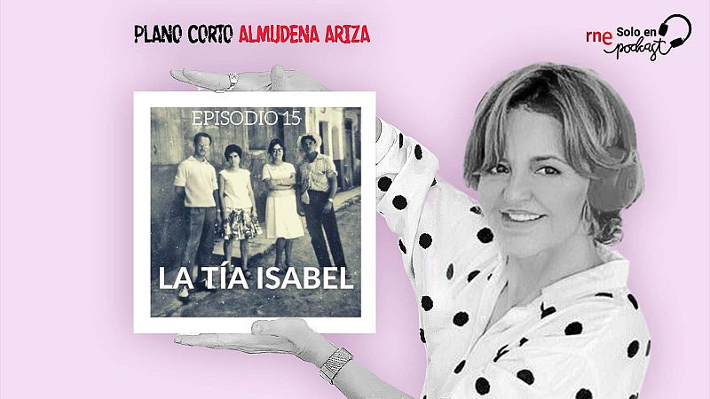 Plano Corto - La tía Isabel - Escuchar ahora