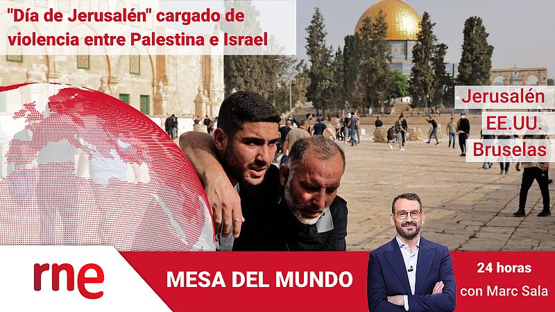 24 horas - Mesa del mundo: Día de Jerusalén cargado de violencia entre Palestina e Israel - Escuchar ahora