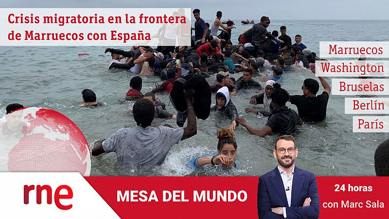 24 horas - Mesa del mundo: crisis migratoria en la frontera de Marruecos con España - Escuchar ahora