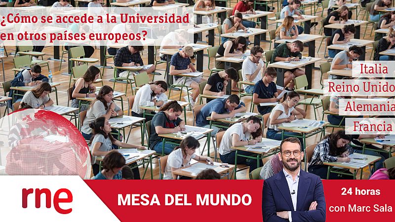 24 horas - Mesa del mundo: el acceso a la Universidad en otros países europeos - Escuchar ahora