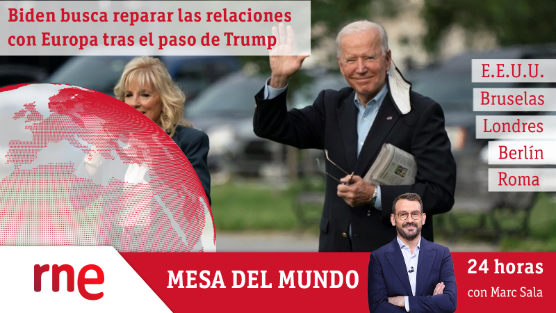24 horas - Mesa del mundo: Biden buscar reparar las relaciones con Europa tras la era Trump - Escuchar ahora