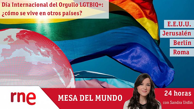 24 horas - Mesa del mundo: Día Internacional del Orgullo LGTBIQ+ - Escuchar ahora