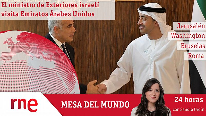 24 horas - Mesa del mundo: el ministro de Exteriores israelí visita Emiratos Árabes Unidos - Escuchar ahora