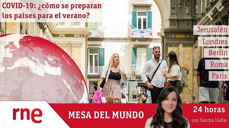 24 horas - Mesa del mundo: ¿cómo se preparan los países europeos para el segundo verano en pandemia? - Escuchar ahora