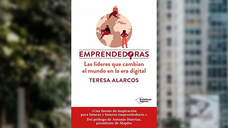 Tarde lo que tarde - Teresa Alarcos presenta su libro 'Emprendedoras' - Esuchar ahora