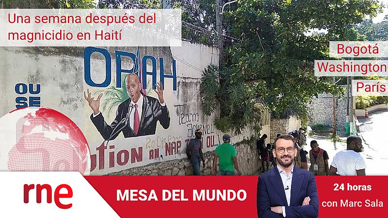 24 horas - Mesa del mundo: una semana después del magnicidio en Haití - Escuchar ahora