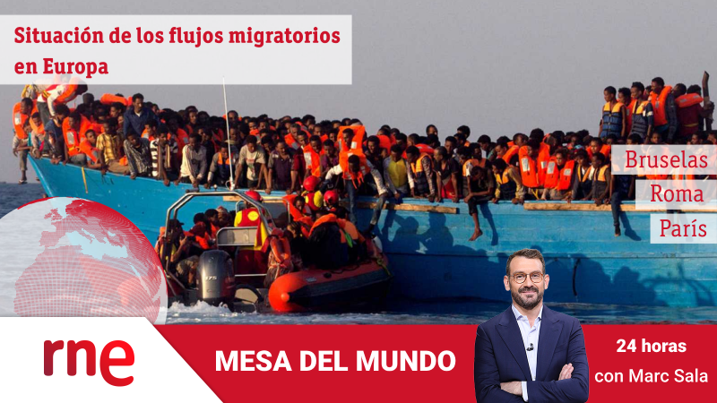 24 horas - Mesa del mundo: situación de la migración en Europa - Escuchar ahora