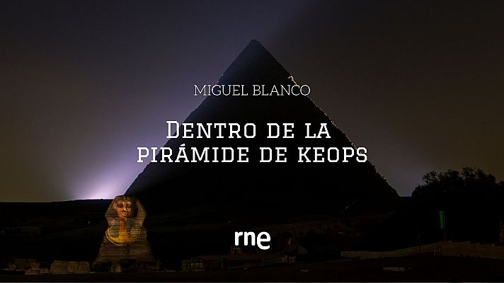 Espacio en blanco - Dentro de la pirámide de Keops - 08/08/21 - Escuchar ahora