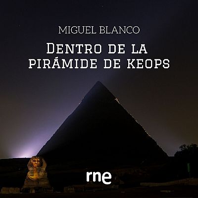 Espacio en blanco - Dentro de la pirámide de Keops - 08/08/21 - Escuchar ahora