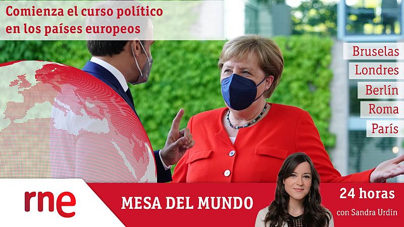 24 horas - Mesa del Mundo: el curso político arranca en Europa - Escuchar ahora