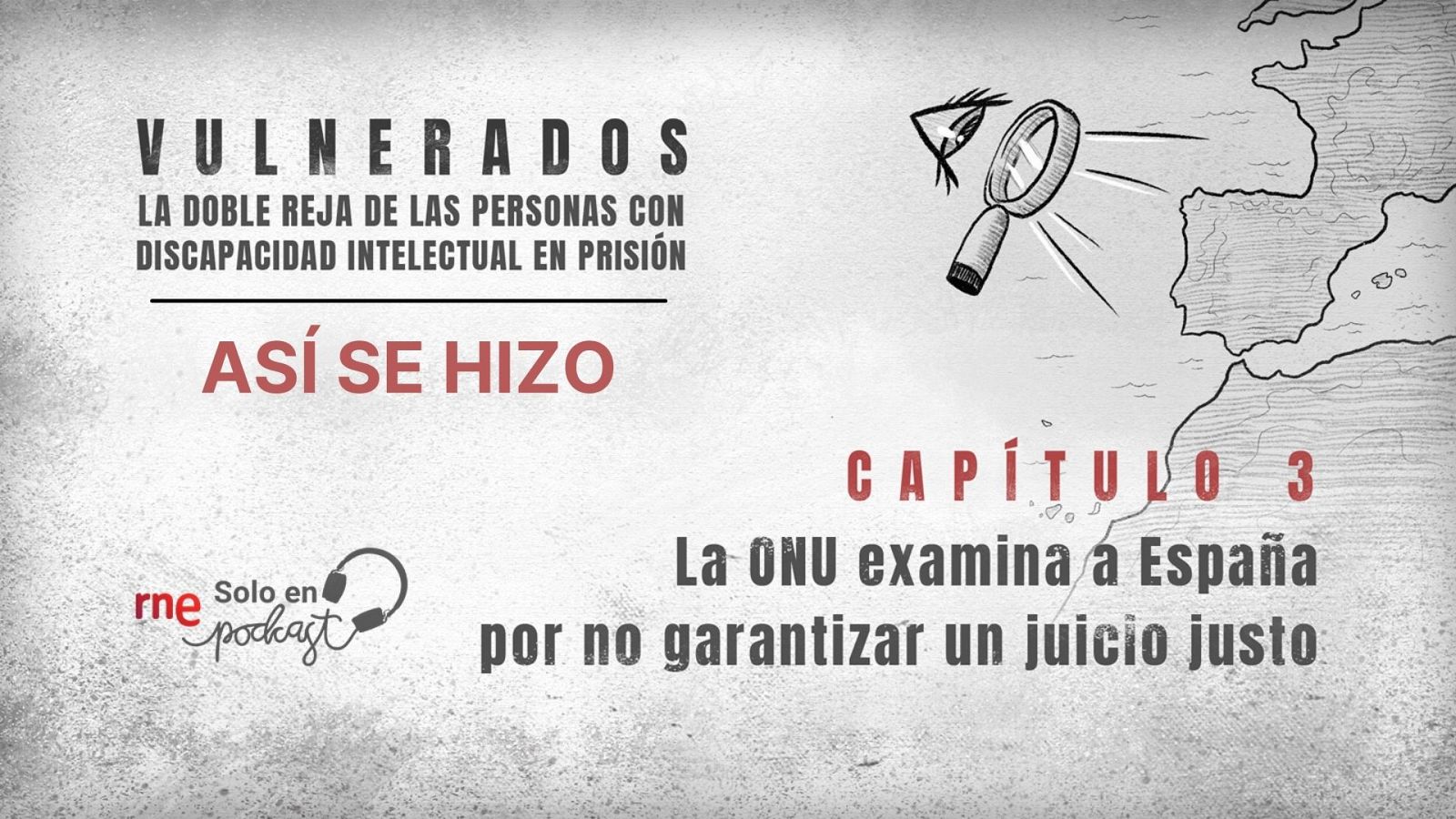 Así se hizo 'Vulnerados' - Capítulo 3: La ONU examina a España - Escuchar ahora