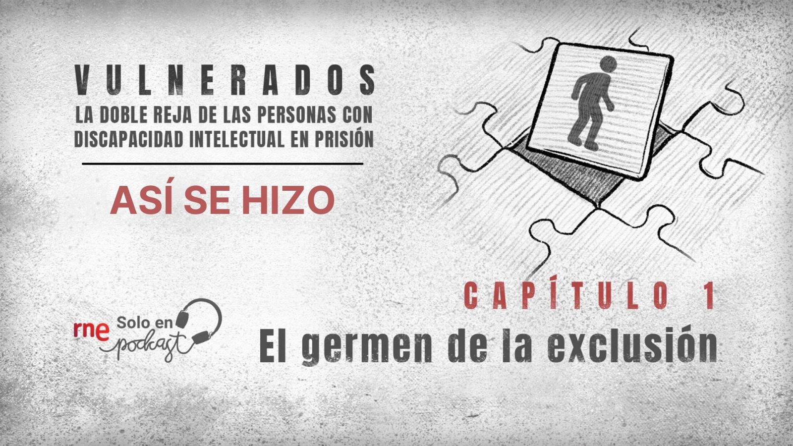 Así se hizo 'Vulnerados' - Capítulo 1: El germen de la exclusión - Eschuchar ahora