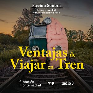 Ficción sonora - Ficción sonora - 'Ventajas de viajar en tren', de Antonio Orejudo - Escuchar ahora