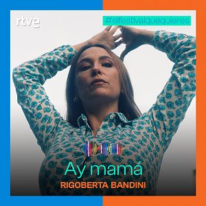 Canciones Benidorm Fest - Rigoberta Bandini participa en el Benidorm Fest con el tema "Ay Mama" - Escuchar ahora