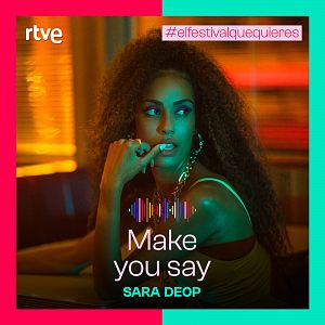 Canciones Benidorm Fest - Sara Deop participa en el Benidorm Fest con el tema "Make you say" - Escuchar ahora