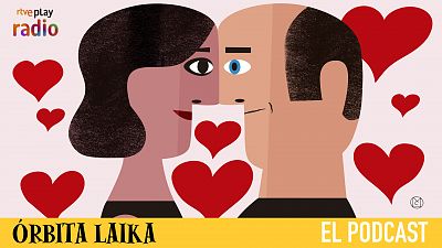 Órbita Laika. El podcast - Capítulo 1: ¿Por qué nos enamoramos? - Escuchar ahora
