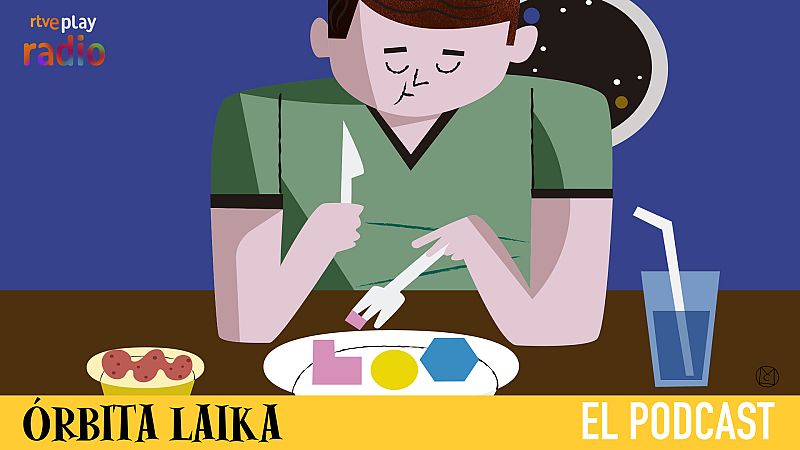 Órbita Laika. El podcast - Capítulo 4: ¿Qué comeremos en el futuro? - Escuchar ahora