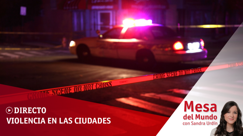 24 horas - Mesa del mundo: violencia en las ciudades - Escuchar ahora