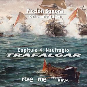 Trafalgar: versión radiofónica - Trafalgar - Capítulo 4: "Naufragio" - Escuchar ahora