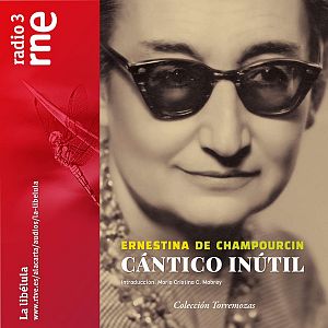 La libélula - La libélula - Cántico inútil (Ernestina de Champourcin, ed. Torremozas) - 04/03/22 - escuchar ahora