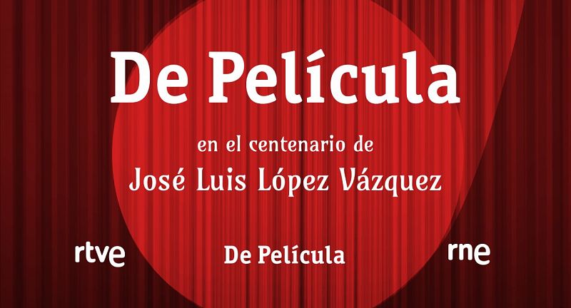 Especial 'De película' centenario de José Luis López Vázquez - escuchar ahora