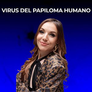 Gen Playz. El podcast - VPH: ¿Qué es el virus del papiloma humano?