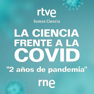 La ciencia frente al COVID - La ciencia frente al COVID - III edición de 'La ciencia frente a la Covid' de RNE: Ómicron, medios de comunicación, salud mental y economía - Escuchar ahora