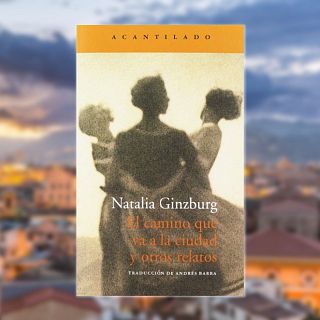 El camino trillado por Natalia Ginzburg - La Nueva España