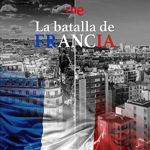 La batalla de Francia - La batalla de Francia - Capítulo 4: La ribera izquierda - Escuchar ahora