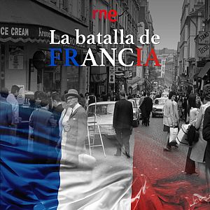 La batalla de Francia - La batalla de Francia - Capítulo 5: El último de los 30 gloriosos - Escuchar ahora