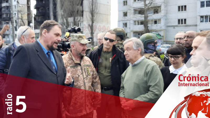 Crónica Internacional - Antonio Guterres visita Ucrania - Escuchar ahora