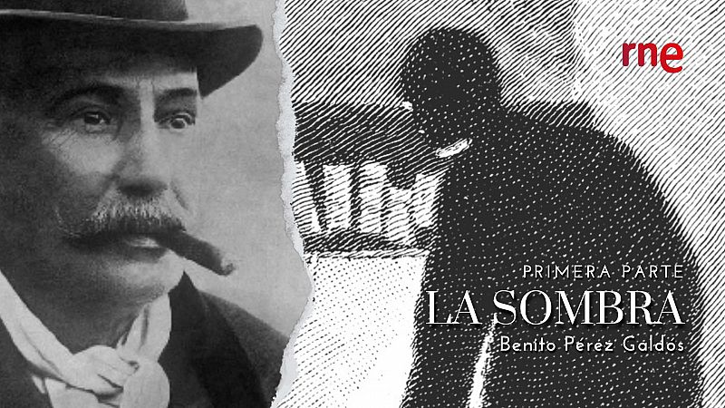 La sombra, de Benito Pérez Galdós - Primera parte - Escuchar ahora