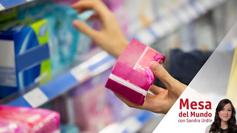 24 horas - Mesa del mundo: el acceso a los productos de higiene menstrual - Escuchar ahora
