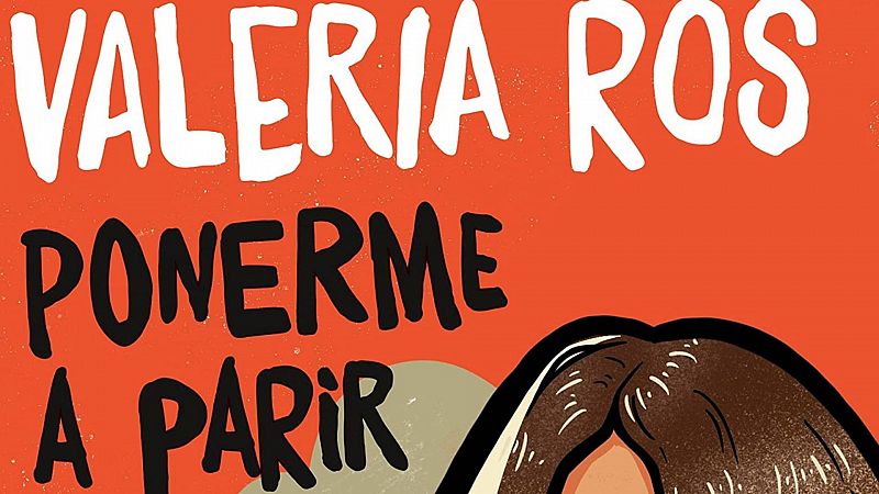 Tarde lo que tarde - 'Ponerme a Parir', el nuevo libro de Valeria Ros - 08/06/22 - escuchar ahora